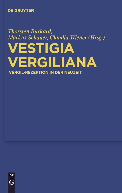 Vestigia Vergiliana: Vergil-Rezeption in der Neuzeit: 3 (Göttinger Forum für Altertumswissenschaft. Beihefte N.F., 3)