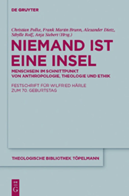 Niemand ist eine Insel: Menschsein Im Schnittpunkt Von Anthropologie, Theologie Und Ethik: 156 (Theologische Bibliothek Töpelmann)