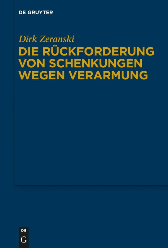Die Rückforderung von Schenkungen wegen Verarmung (Schriften Zum Deutschen, Europischen Und Internationalen Pri)