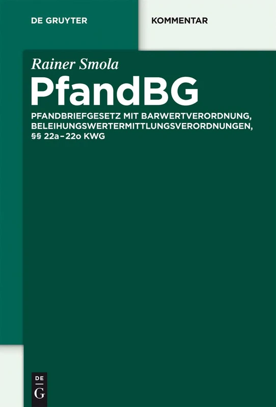 PfandBG: Pfandbriefgesetz Mit Barwertverordnung, Beleihungswertermittlungsverordnungen, §§ 22a-22o Kwg (de Gruyter Kommentar)