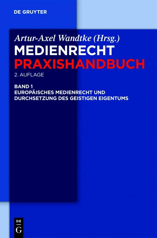 Europäisches Medienrecht und Durchsetzung des geistigen Eigentums: 01 (Medienrecht Praxishandbuch)