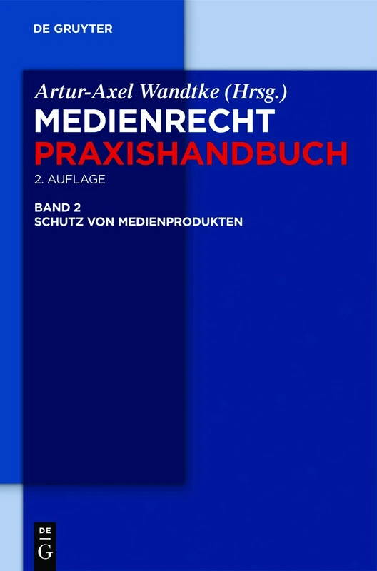 Schutz von Medienprodukten: 02 (Medienrecht Praxishandbuch)
