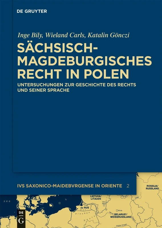 Sächsisch-magdeburgisches Recht in Polen: Untersuchungen zur Geschichte des Rechts und seiner Sprache: 2 (Ius Saxonico-Maideburgense in Oriente)