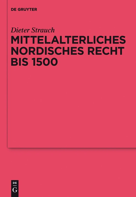 Mittelalterliches nordisches Recht bis 1500: Eine Quellenkunde: 73 (Ergänzungsbände zum Reallexikon der Germanischen Altertumskunde, 73)
