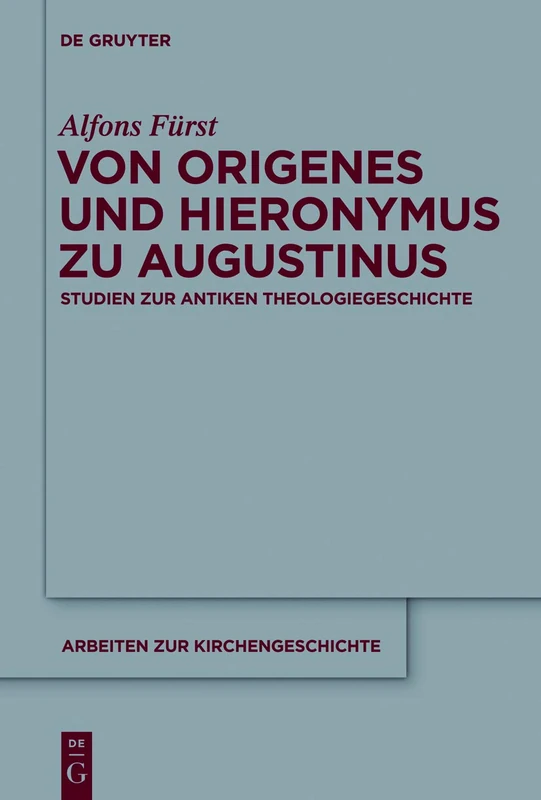 De Gruyter Von Origenes Und Hieronymus Zu Augustinus - Vol 115