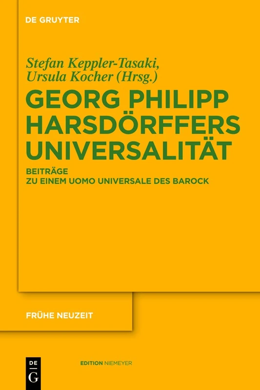 Georg Philipp Harsdörffers Universalität: Beitrage Zu Einem Uomo Universale de Barock: 158 (Frühe Neuzeit)