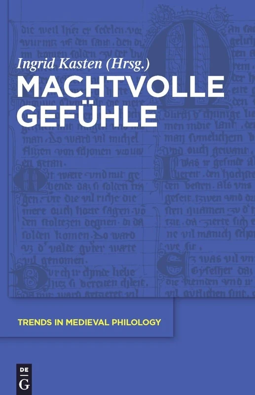 De Gruyter Machtvolle Gefuehle: 24 (Trends in Medieval Philology)