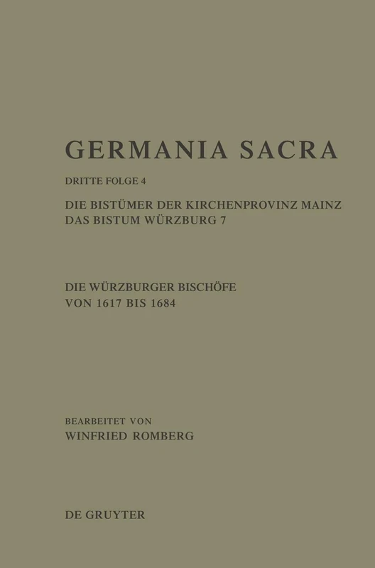 Germania Sacra, Band 4, Die Bistümer der Kirchenprovinz Mainz. Das Bistum Würzburg 7. Die Würzburger Bischöfe von 1617 bis 1684: 04
