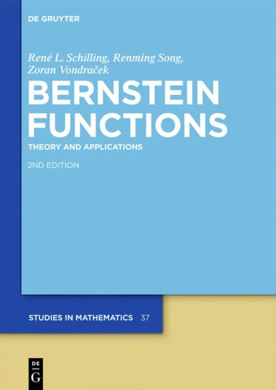 Bernstein Functions: Theory and Applications (de Gruyter Studies in Mathematics): 37