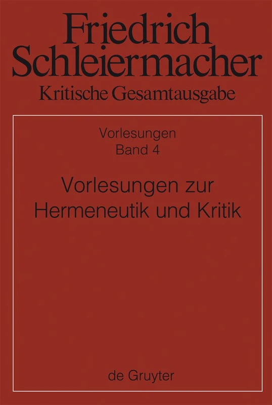 Vorlesungen zur Hermeneutik und Kritik (Kritische Gesamtausgabe, 4)