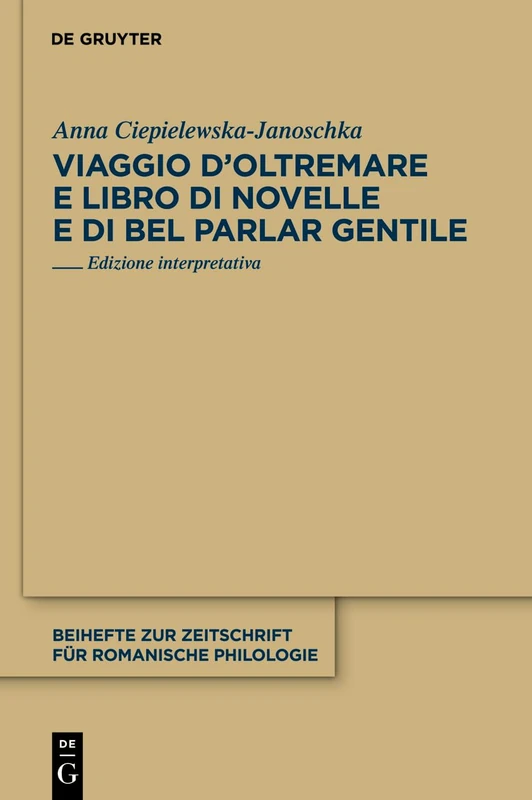 Viaggio d'Oltremare e Libro di novelle e di bel parlar gentile: Edizione interpretativa: 362 (Beihefte zur Zeitschrift fur Romanische Philologie, 362)