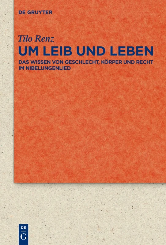 Um Leib und Leben: Das Wissen von Geschlecht, Körper und Recht im Nibelungenlied: 71 (Quellen und Forschungen zur Literatur- und Kulturgeschichte, 71 (305))