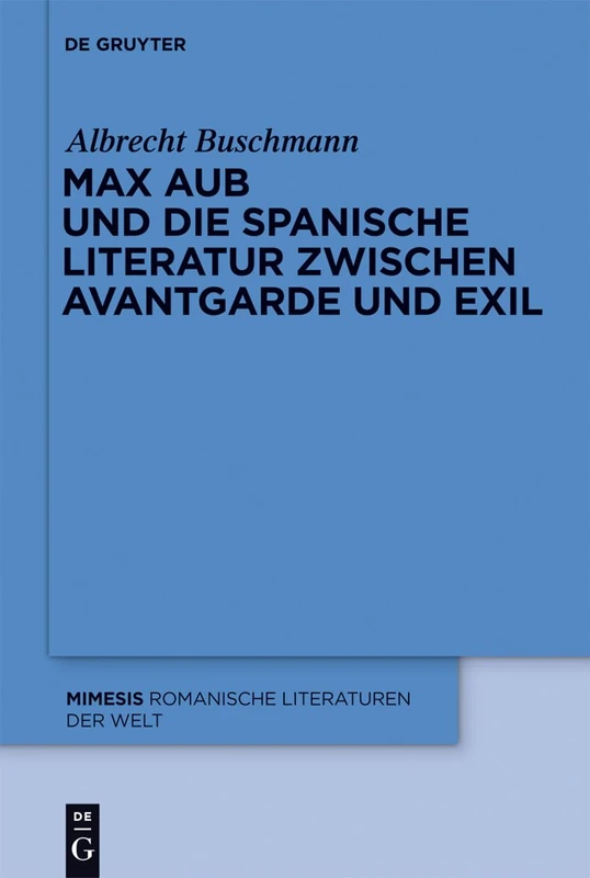 Max Aub und die spanische Literatur zwischen Avantgarde und Exil: 51 (Mimesis, 51)