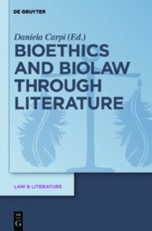 Bioethics and Biolaw through Literature: 2 (Law & Literature, 2)