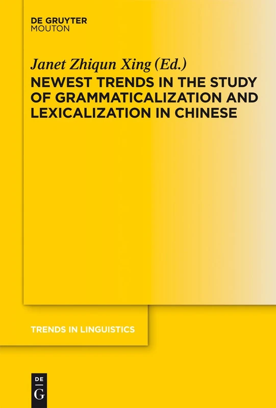 Newest Trends in the Study of Grammaticalization and Lexicalization in Chinese: 236 (Trends in Linguistics. Studies and Monographs [TiLSM], 236)