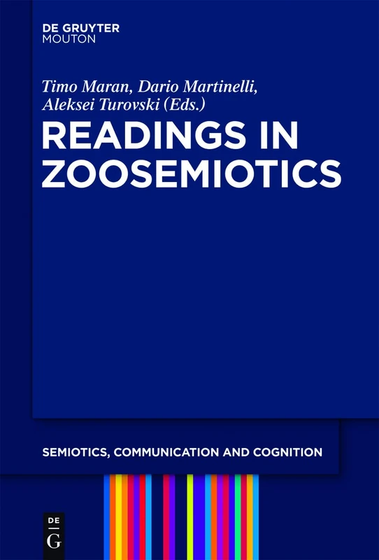 Readings in Zoosemiotics: 8 (Semiotics, Communication and Cognition [SCC], 8)
