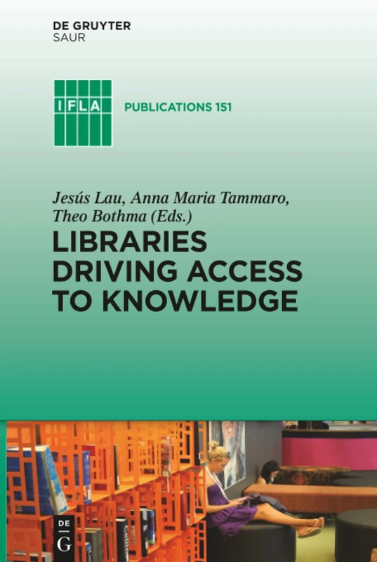 Libraries Driving Access to Knowledge: 151 (IFLA Publications, 151)