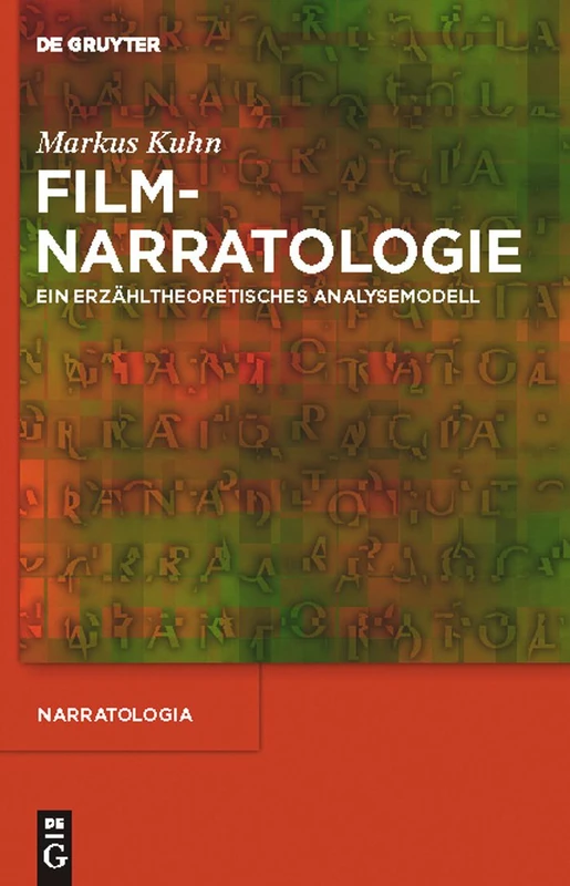 Filmnarratologie: Ein Erzähltheoretisches Analysemodell: 26 (Narratologia)