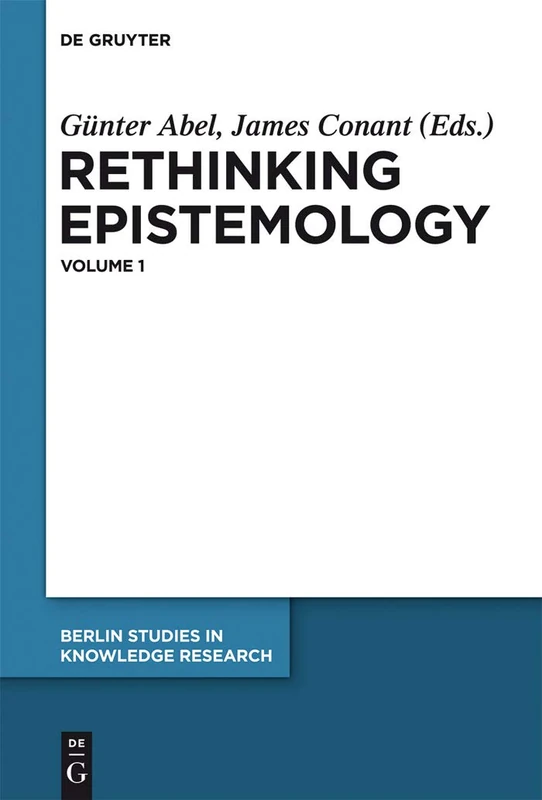 Rethinking Epistemology: Volume 1 (Berlin Studies in Knowledge Research, 1)