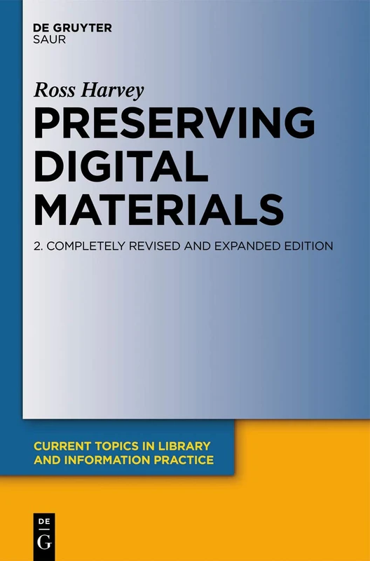Preserving Digital Materials (Current Topics in Library and Information Practice)