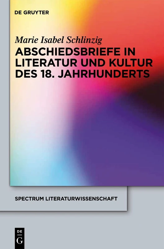 Abschiedsbriefe in Literatur und Kultur des 18. Jahrhunderts: 25 (Spectrum Literaturwissenschaft/Spectrum Literature, 25)