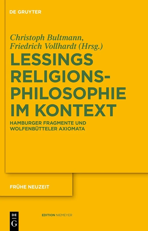 Gotthold Ephraim Lessings Religionsphilosophie im Kontext: Hamburger Fragmente und Wolfenbutteler Axiomata: 159 (Frühe Neuzeit)