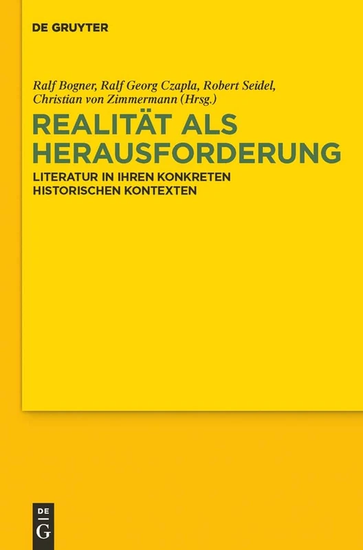 Realität als Herausforderung: Literatur in Ihren Konkreten Historischen Kontexten. Festschrift Für Wilhelm Kühlmann Zum 65. Geburtstag