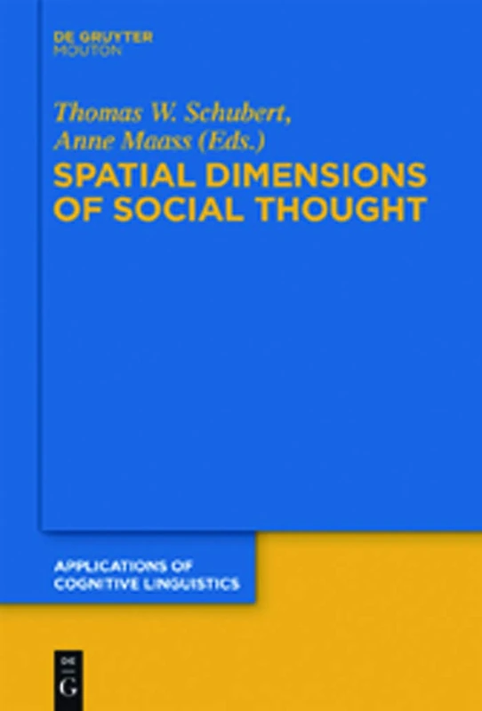 Spatial Dimensions of Social Thought: 18 (Applications of Cognitive Linguistics [ACL], 18)