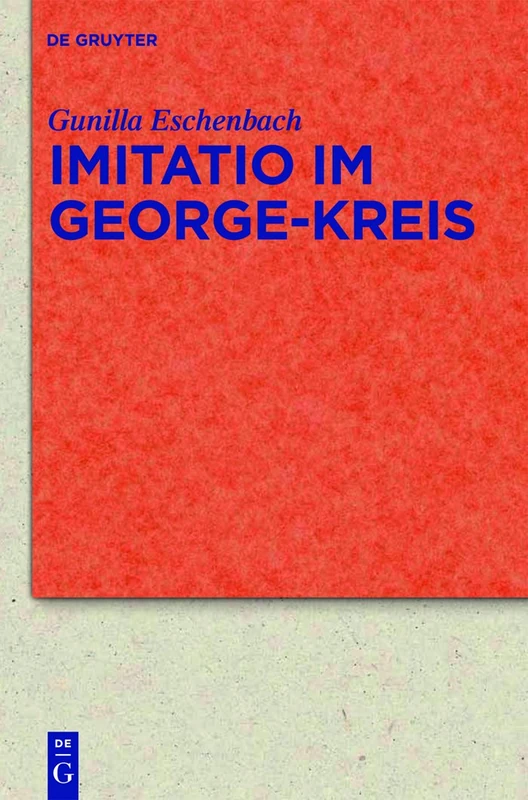 Imitatio im George-Kreis: 69 (Quellen Und Forschungen Zur Literatur- Und Kulturgeschichte)