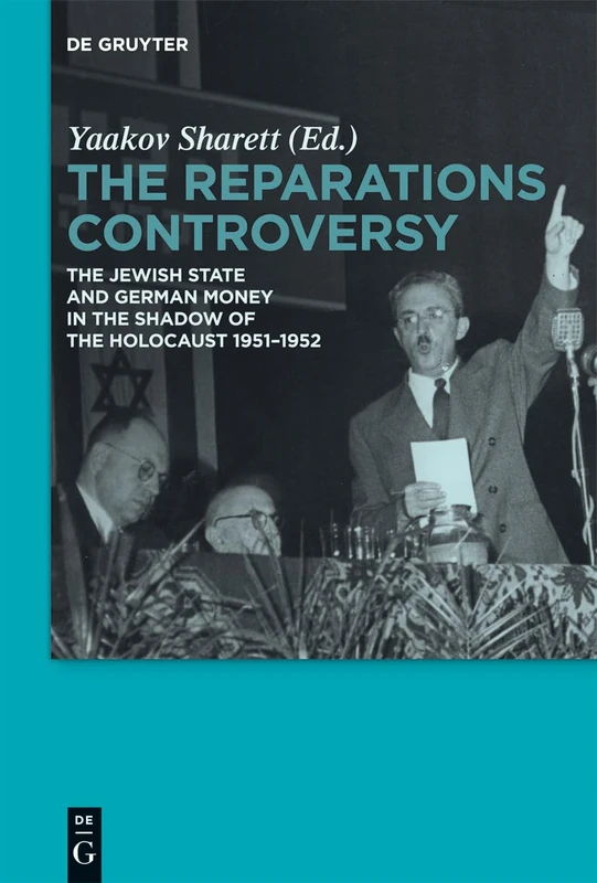 The Reparations Controversy: The Jewish State and German Money in the Shadow of the Holocaust 1951-1952