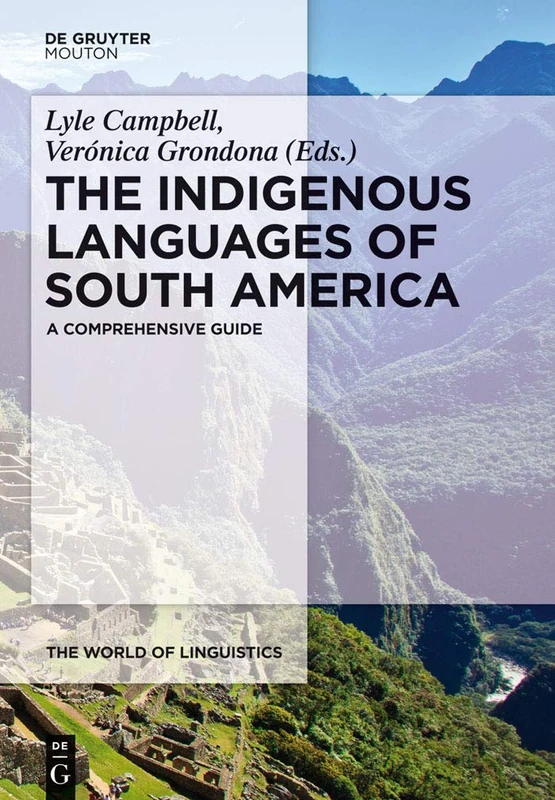 The Indigenous Languages of South America: A Comprehensive Guide: 2 (The World of Linguistics [WOL], 2)