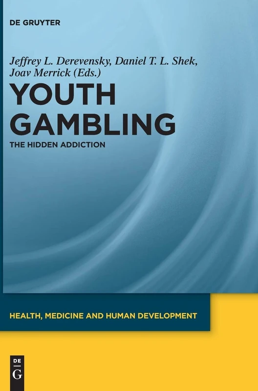 Youth Gambling: The Hidden Addiction (Health, Medicine and Human Development)