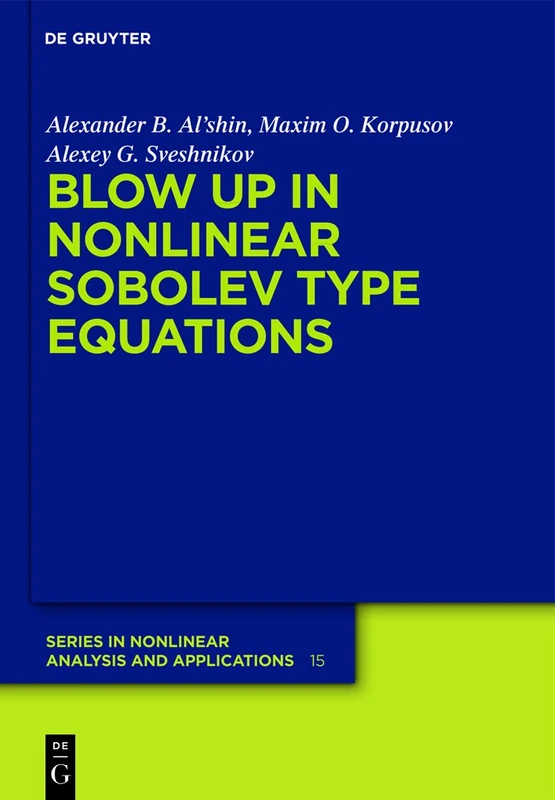 Blow-up in Nonlinear Sobolev Type Equations: 15 (De Gruyter Series in Nonlinear Analysis & Applications, 15)