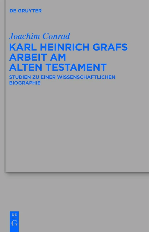 De Gruyter Karl Heinrich Grafs Arbeit am Alten Testament