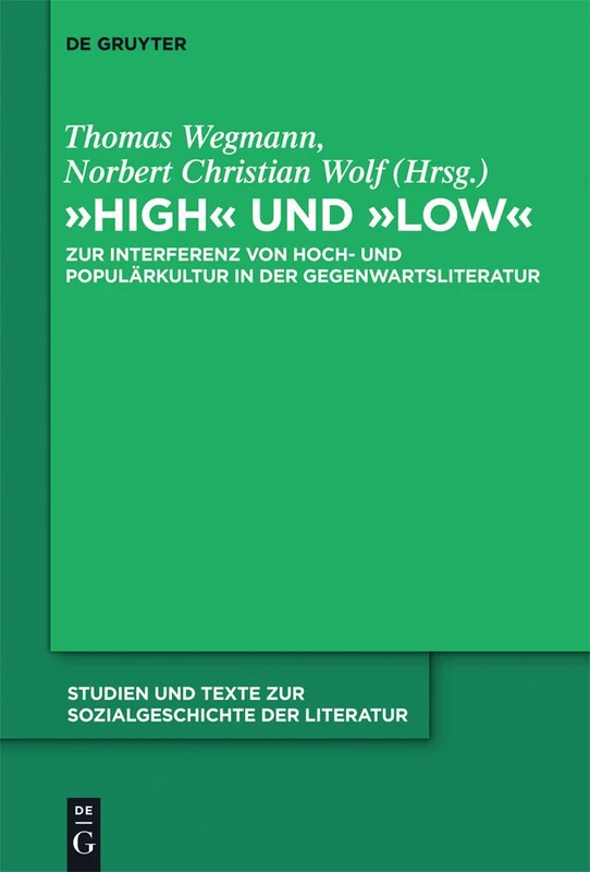 "High" und "low": Zur Interferenz von Hoch- und Populärkultur in der Gegenwartsliteratur: 130 (Studien Und Texte Zur Sozialgeschichte Der Literatur S., 130)