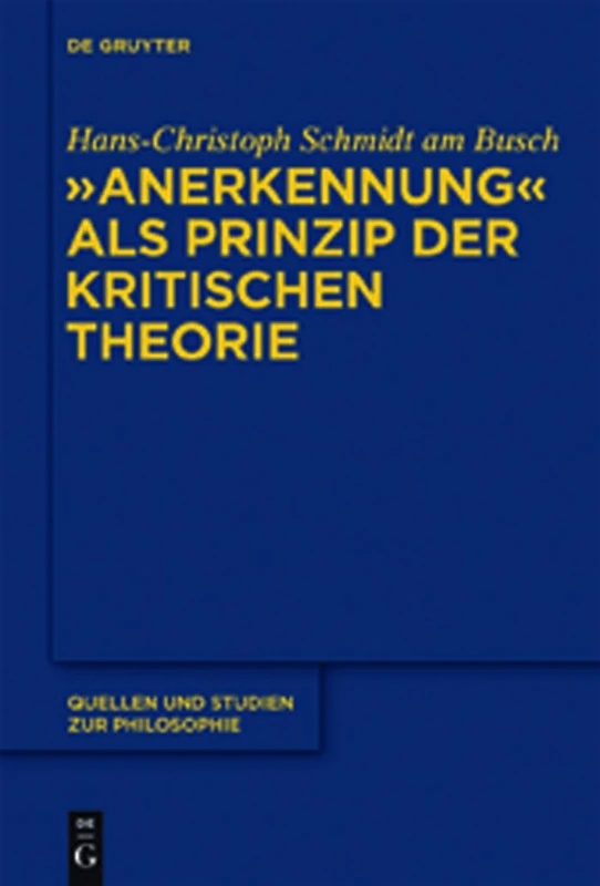 "Anerkennung" als Prinzip der Kritischen Theorie: 104 (Quellen und Studien zur Philosophie, 104) - Image 1