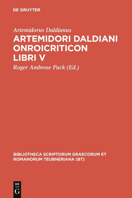 Artemidori Daldiani Onirocriticon Libri V: 5 (Bibliotheca Scriptorum Graecorum Et Romanorum Teubneriana)