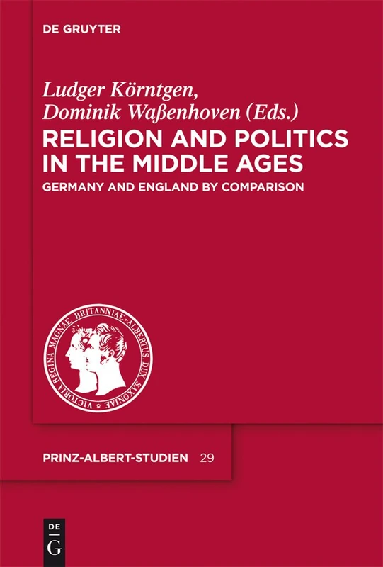 Religion and Politics in the Middle Ages: Germany and England by Comparison: 29 (Prinz-Albert-studien, 29)