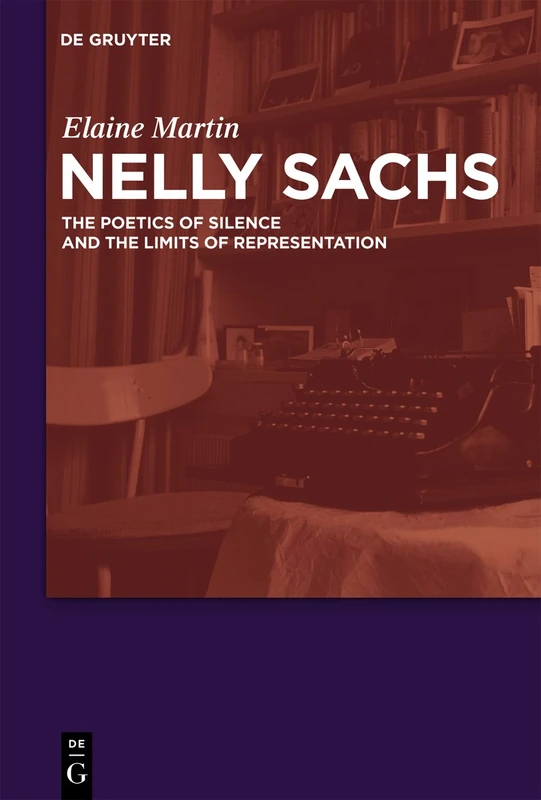 Nelly Sachs: The Poetics of Silence and the Limits of Representation