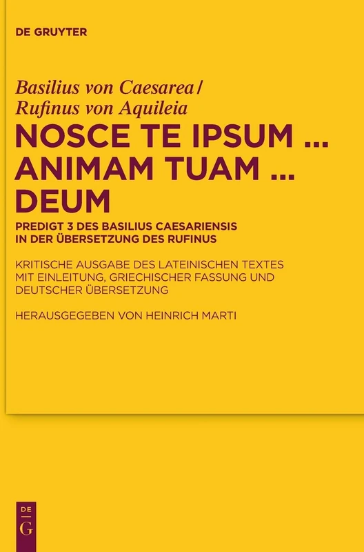 Nosce te ipsum ... animam tuam ... Deum: Predigt 3 des Basilius Caesariensis in der Übersetzung des Rufinus - Kritische Ausgabe des lateinischen ... der Altchristlichen Literatur, 168)