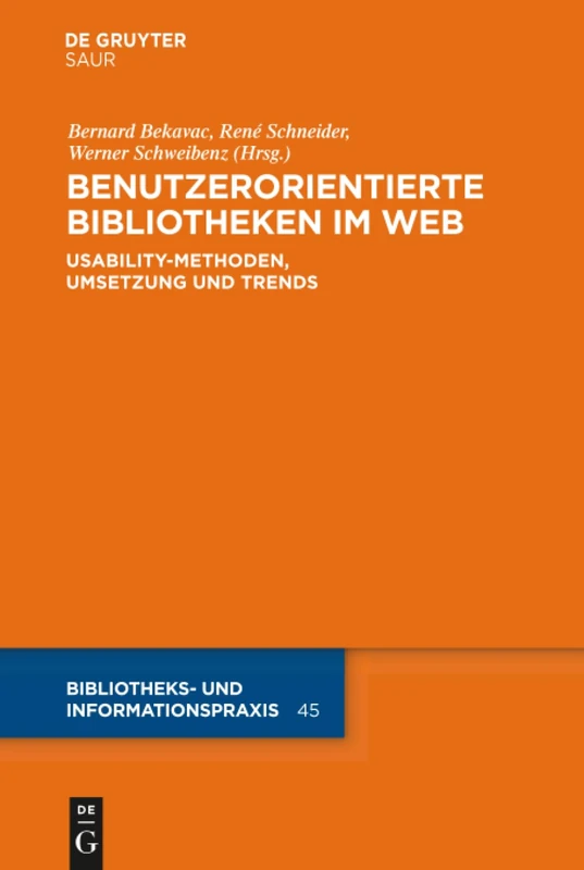 Benutzerorientierte Bibliotheken im Web: Usability-methoden, umsetzung und Trends: 45 (Bibliotheks- Und Informationspraxis)
