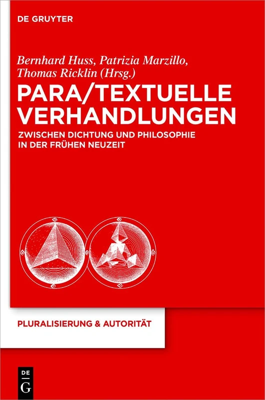 Para/Textuelle Verhandlungen zwischen Dichtung und Philosophie in der Frühen Neuzeit: 26 (Pluralisierung & Autorität)