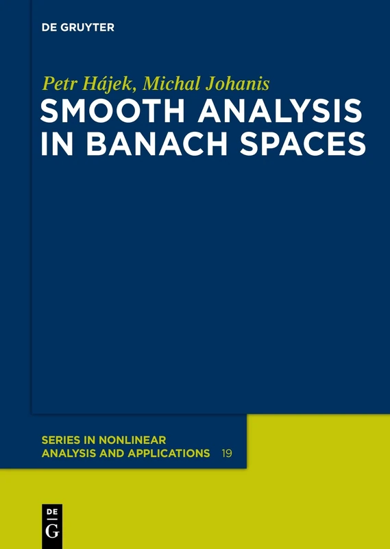 Smooth Analysis in Banach Spaces (De Gruyter Series in Nonlinear Analysis & Applications): 19