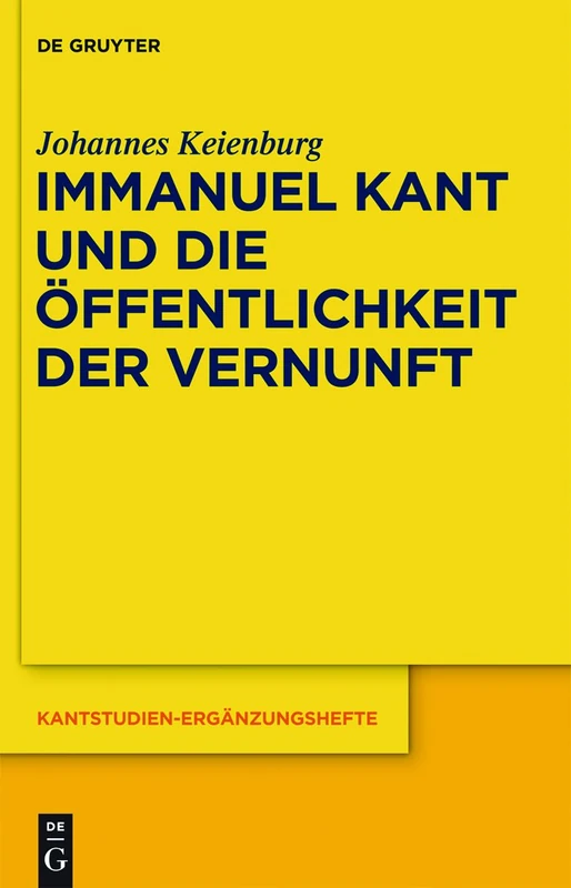 Immanuel Kant und die Öffentlichkeit der Vernunft: 164 (Kantstudien-Erganzungshefte, 164)