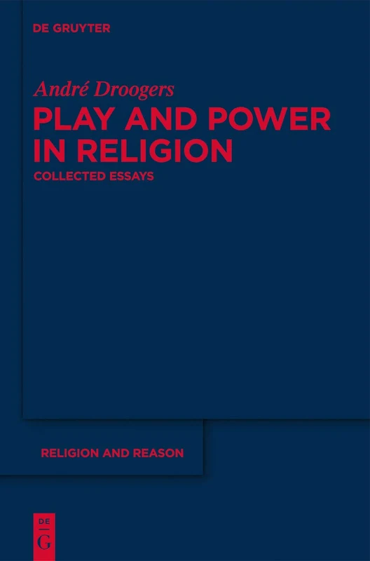 Play and Power in Religion: Collected Essays: 50 (Religion and Reason, 50)