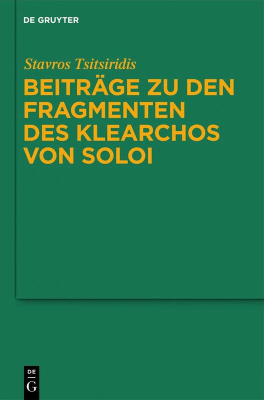Beiträge zu den Fragmenten des Klearchos von Soloi: 107 (Untersuchungen zur Antiken Literatur und Geschichte, 107) - Image 1