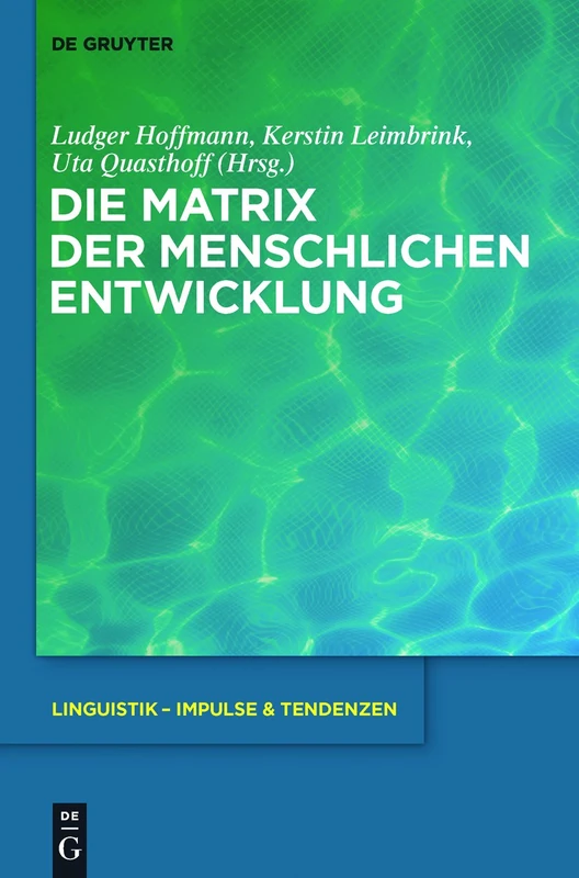 Die Matrix der menschlichen Entwicklung: 43 (Linguistik – Impulse & Tendenzen, 43)