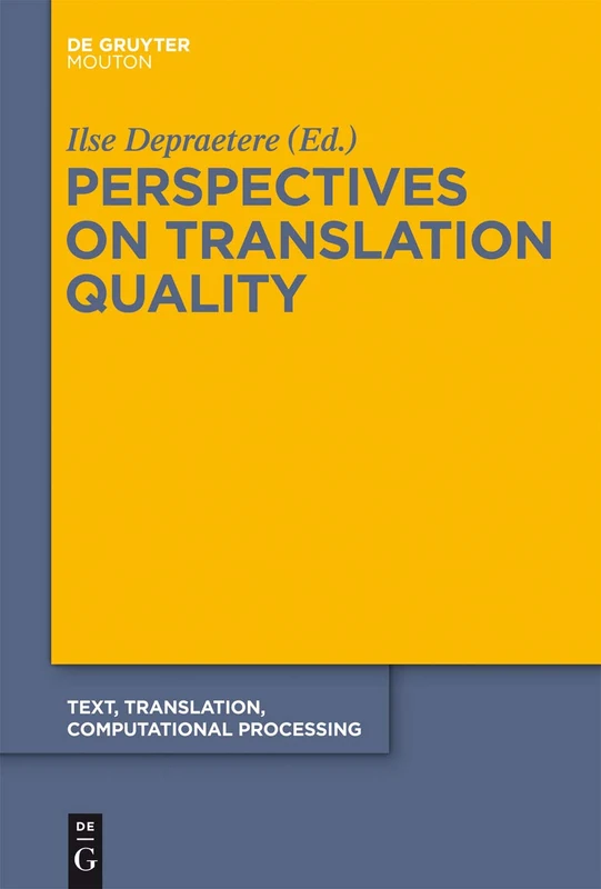 Perspectives on Translation Quality: 9 (Text, Translation, Computational Processing [TTCP], 9)