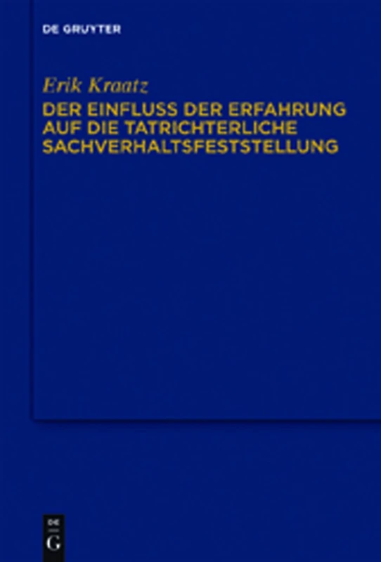 Der Einfluss Der Erfahrung Auf Die Tatrichterliche Sachverhaltsfeststellung: Zum Strafprozessualen Anscheinsbeweis
