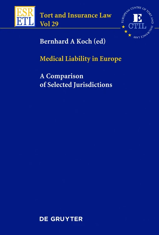 Medical Liability in Europe: A Comparison of Selected Jurisdictions: 29 (Tort and Insurance Law, 29)
